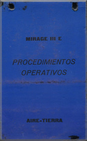 Dassault Mirage III  E Aircraft  Procedimentos Operativos Manual - Air to Tierra  , ( Spanish  Language)