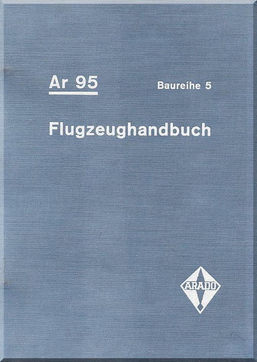 Arado AR.95 B 5 Aircraft Flight Handbook Manual , D(Luft) T 2065/Fl, Flugzrughandbuch 1941, (German Language ) 