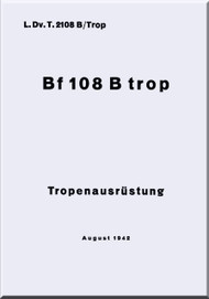 Messerschmitt Bf 108 B and D  LDvT 2108 B / Trop  Tropen Ausrustung Handbuch , Tropical Equipment Handbook  Manual ,  (German Language ) - , 1942