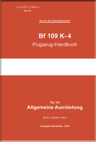Messerschmitt Me-109 K-4  Aircraft  Handbook  Manual ,    (German Language ) - Werkschrift 2109 K-4 Teil 9A , Flugzeug-Handbuch, 1944,
