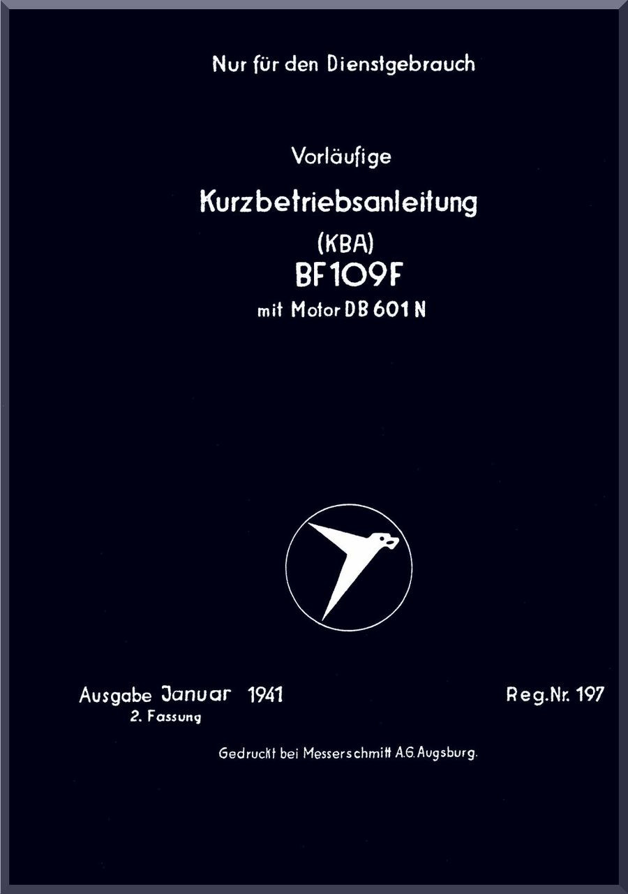Messerschmitt Bf 109 F Aircraft Brief Operating Instruction Manual Kurzbetriebsanleitung German Language 1941 Aircraft Reports Aircraft Manuals Aircraft Helicopter Engines Propellers Blueprints Publications Messerschmitt Bf 109 F Aircraft Brief Operating Instruction Manual Kurzbetriebsanleitung German Language 1941 Aircraft Reports Aircraft Manuals Aircraft Helicopter Engines Propellers Blueprints Publications