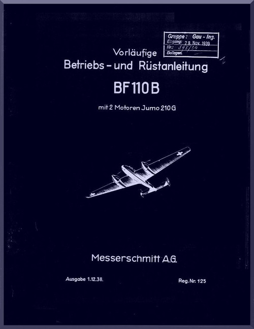 Messerschmitt Bf-110 B  Aircraft  Short Operating  Manual ,    (German Language ) -  Betriebs und Rustamleitung  mit 2 Motoren Jumo 210 G , 1938