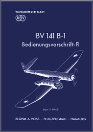 Blohm & Voss BV-141 B-1 Aircraft Operating Instruction Manual - Bedienungsvorschri-fl - (German Language ) 90 pages 1942