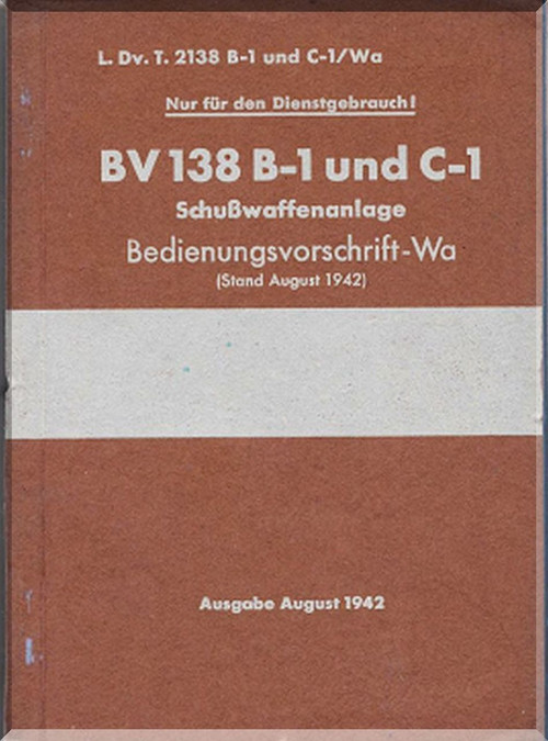 Blohm & Voss BV-138 B-1  C-1 Aircraft Firearms System  Manual -   Schusswaffenanlage (German Language ) - 30 pages - 1942