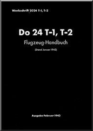      Dornier DO 24 T-1, T-2 Aircraft    Handbook Manual  (German Language ),,  Flugzeug - Handbuch  2024 T-1, T-2. 173 pages -  1943
