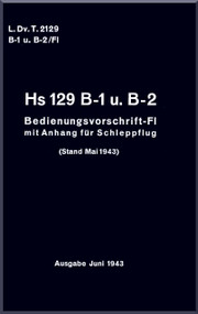Henschel  He-129  Aircraft  Technical Manual   L.Dv.T.2129 B-1 u. B-2 / Fl , Bedienvorschrift-Fl , 1943,  (German Language )