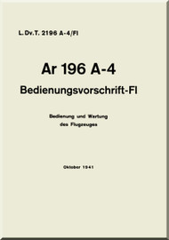 Arado AR.196 A-4  Aircraft  Operating   Manual , D(Luft) T 20196 A-4/Fl, Bedienungsvorschrift-Fl, Juni 1941, short operating instruction (German Language )