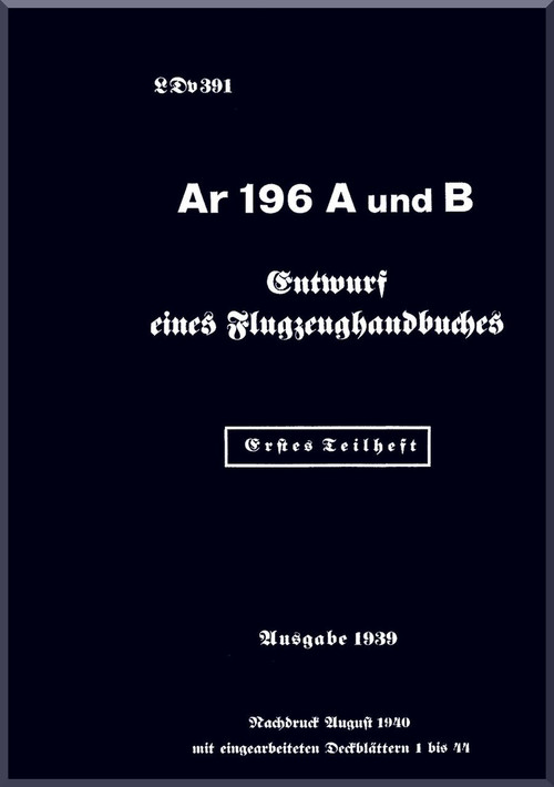 Arado AR.196 A und B Aircraft Flight Handbook Manual , LdV 391 1939, 442 pages -(German Language )