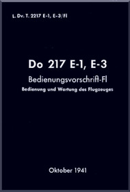 Dornier DO 217 E-1, E-3 Aircraft Handbook Manual , Bedinungsvorschrift-Fl (German Language ) , 1941 , L. Dv.T.2217 E-1 E-3 / Fl 