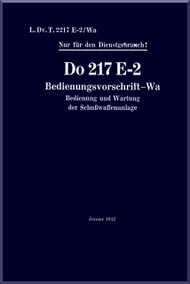 Dornier DO 217 E-1, E-3 Aircraft Handbook Manual , Bedinungsvorschrift-Wa (German Language ) , 1942 - L. Dv.T.2217 E-2 / Wa