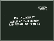 Mikoyan Gurevich MiG-17 Aircraft Album of Main Joints and Repair Tolerance Manual  ( English  Language )