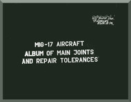 Mikoyan Gurevich MiG-17 Aircraft Album of Main Joints and Repair Tolerance Manual  ( English  Language )