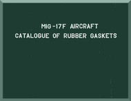 Mikoyan Gurevich MiG-17F  Aircraft Catalogue of Rubber Gaskets Manual  ( English  Language )