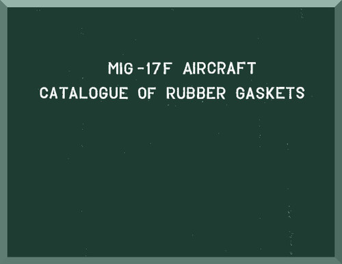 Mikoyan Gurevich MiG-17F  Aircraft Catalogue of Rubber Gaskets Manual  ( English  Language )