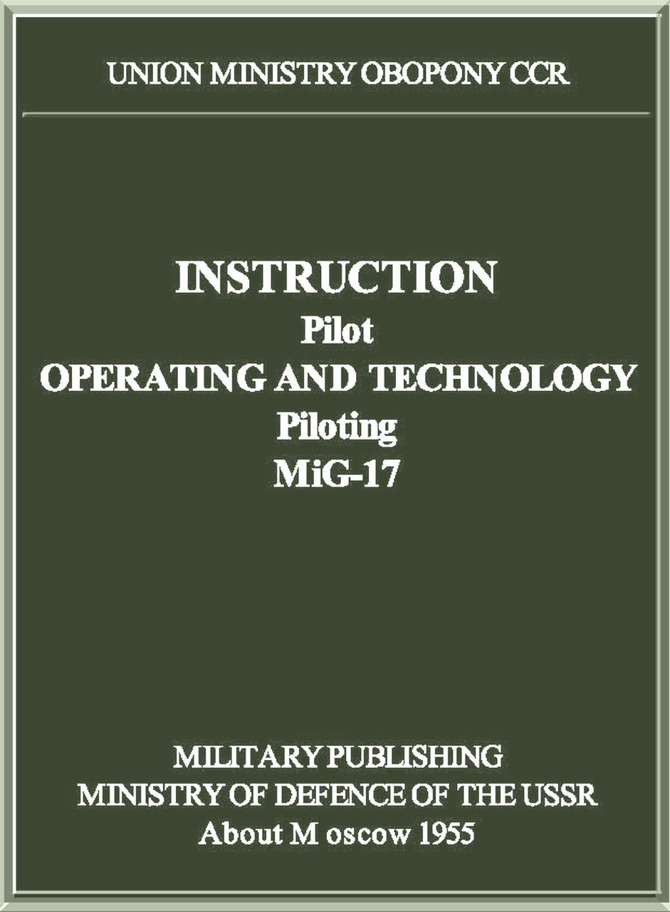 Mikoyan Gurevich MiG-17 Aircraft Pilot Operating Manual ( English