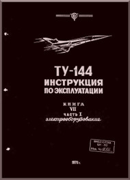 Tupolev Tu-144   Aircraft Exploration  Technical  Manual - Book 7 -1  - 221  pages   ( Russian  Language )