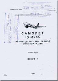 Tupolev Tu-204-C Aircraft Flight and Technical  Manual - Book 1 - 752 pages   ( Russian  Language )