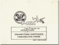 Fairchild T-46 A Aircraft  F-109-GA-100 Engine Organizational Maintenance Familirization Course Manual