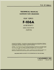  Convair F-106 A    Aircraft Illustrated Parts Breakdown  Manual -  T.O. 1F-106A-4, 1981  2613 pages 