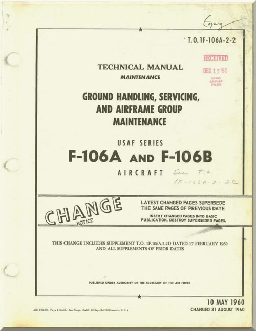 Convair F-106 A  , B   Aircraft Maintenance  Manual - Ground Handling, Servicing and Airframe Group -  T.O. 1F-106A-2-2 - 1960