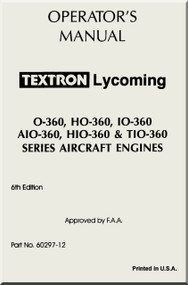  Lycoming  O-360, HO-360, IO-360, AIO-360, HIO-360,  TIO-360  Series  Aircraft Engine Operator's  Manual ( English Language ) 
