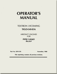 Lycoming TIO-540-E1A Series Aircraft Engine  Operator's  Manual  ( English Language ) , 1988