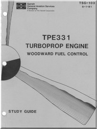      Garrett TPE331 Turboprop Engine Woodward Fuel Control Study Guide  Manual - TSG-103 - 5-1-81  ( English Language ) 