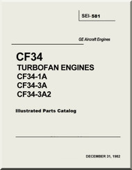  General Electric CF34 Turbofan Engines CF34-1A CF34-3A  CF34-3A2 Illustrated Parts Catalog Manual -SEI-581