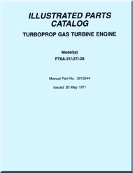 Pratt & Whitney PT6A -21 / -27 / - 28 Aircraft Engines Illustrated Parts Catalog  Manual  ( English Language ) -1971