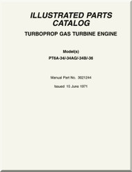 Pratt & Whitney PT6A 34 / -34AG / - 34B / -36  Aircraft Engines Illustrated Parts Catalog Manual  ( English Language ) -1971