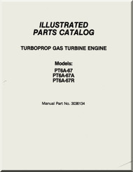 Pratt & Whitney PT6A - 67 / -67A / - 67R  Aircraft Engines Illustrated Parts Catalog  Manual  ( English Language ) -