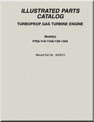 Pratt & Whitney PT6A 114  / -114A / - 135 / -135A  Aircraft Engines Illustrated Parts Catalog  Manual  ( English Language ) 