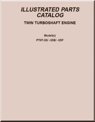 Pratt & Whitney PT6T -3D / 3DE / 3DF Aircraft Engines Illustrated Parts Catalog  Manual  ( English Language ) -