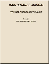 Pratt & Whitney PT6T -3D / -3DE / -3DF Aircraft Engines Maintenance  Manual  ( English Language ) -