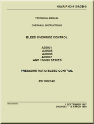 Bleed Overdrive Control  Model  A39001 ,5, 6, 7 and 100420 Series  Pressure Ratio Bleed Control Technical Overhaul  Manual NAVAIR 03-110ACB-5