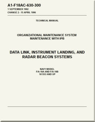 Mc Donnell Douglas F / A -18A  and F / A-18 B  Aircraft  Organizational Maintenance - Maintenance with IPB  - Data Link, Instrument Landing, and Radar Beacon  System - A1-F18AC-630-300