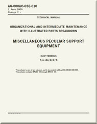 Mc Donnell Douglas F / A 18 A / B / C / D  Aircraft  Organizational and  Intermediate Maintenance  with Illustrated Parts Breakdown - Miscellaneous Peculiar Support Equipment  Manual  -  AG-000AC-GSE -010