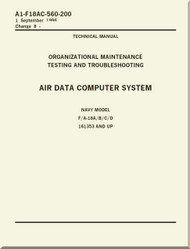 Mc Donnell Douglas F / A 18 A / B / C / D  Aircraft  Organizational  Maintenance  - Testing and Troubleshooting  - Air Data Computer  Systems   Manual -  A1-F18AC-560-200
