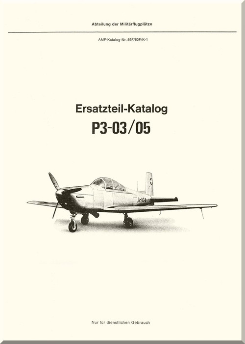 Pilatus P-3 Aircraft Illustrated Parts Catalog Manual - ( German Language ) - Flugzeug P3-03/05 ERSATZTEIL-KATALOG BAND 1