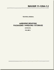 Technical Manual  - Airborne Weapons Packaging / Handling / Stowage - Volume 2   NAVAIR - 11-120A-1.2