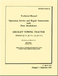 Technical Manual - Operation  Service and Repair  Instruction with Illustrated Parts Breakdown - Aircraft Towing Tractor  Model  JG-75, JG-75-1 and JG-75-3    -    NAVAIR - 19-40-33