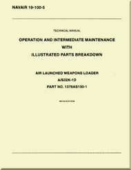 Technical Manual - Operation and Intermediate Maintenance with Illustrated Parts Breakdown - Air Launched Weapons loader  -    NAVAIR - 19-100-5