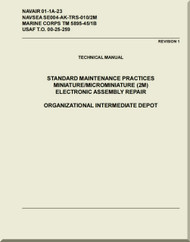 Technical Manual - Organizational, Intermediate Depot -  Standard Maintenance  Practices Miniature / Micro miniature (2M) Electronic Assembly Repair  -    NAVAIR 01-1A-23 - USAF T.O. 00-25-259  Marine corps  TM 5895-45/1B 