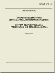 Technical Manual - Maintenance Instructions ( Organizational and Intermediate Levels ) -  Support Equipment Cleaning, Preservation, and Corrosion Control    -  NAVAIR 17-1-125