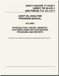 Technical Manual - Joint Oil Analysis Program Manual - Volume I -  introduction, Theory, Benefits, Customer Sampling Procedures, Programs and Reports    -  NAVAIR 17-15-50.1