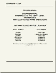 Technical Manual - Organizational  Intermediate  and Depot Level Maintenance  with Illustrated Parts Breakdown ,  -  Aircraft Guided Missile Launcher      NAVAIR - 11-75A-54