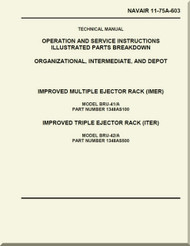 Technical Manual - Operation and Service Instructions  Illustrated Parts Breakdown , Organizational, Intermediate and Depot  -  Improved Multiple Ejector Rack ( IMER )  - Improved triple Ejector Rack ( ITER )     NAVAIR - 11-75A-603