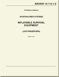 Technical Manual - Aviation Crew Systems - Inflatable Survival Equipment ( LIFE PRESERVATION  )      NAVAIR - 13-1-6.1-2 
