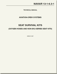 Technical Manual - Aviation Crew Systems - Seat Survival Kit - ( Oxygen Hoses and NON-Sku-Series Seat Kits )     NAVAIR - 13-1-6.3-1