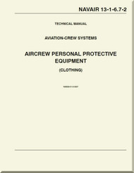 Technical Manual - Aviation Crew Systems - Aircrew Personal Protective Equipment  ( Clothing  ) NAVAIR - 13-1-6.7-2